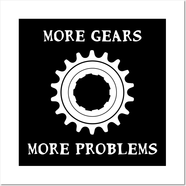 More Gears More Problems Fixie Fixed gear bikes - white Wall Art by Theokotos